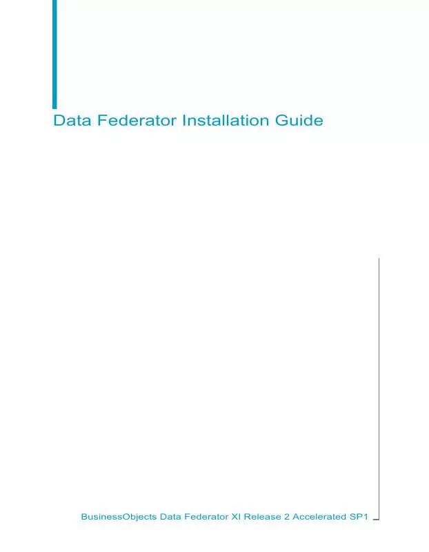 Mode d'emploi BUSINESS OBJECTS DATA FEDERATOR XI#RELEASE 2 ACCELERATED SP1 INSTALLATION GUIDE